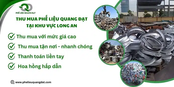 Thu mua phế liệu Quang Đạt uy tín, giá cao và ưu đãi cho người giới thiệu tại khu vực Long An.