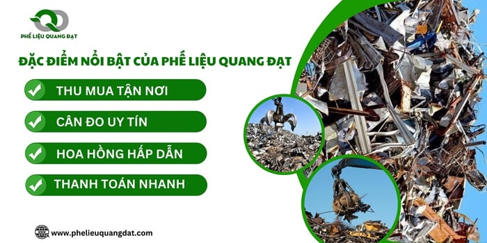 Những đặc điểm nổi bật làm nên uy tín và chất lượng của phế liệu Quang Đạt.